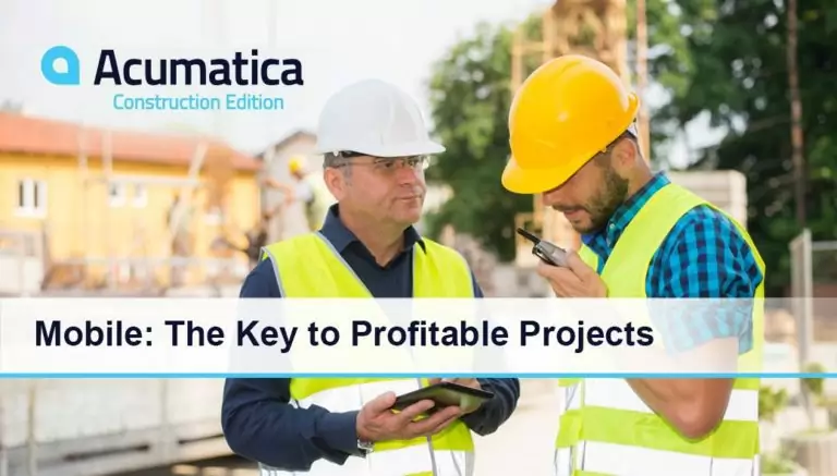 Acumatica Construction Webinar | Mobile: The Key to Profitable Projects